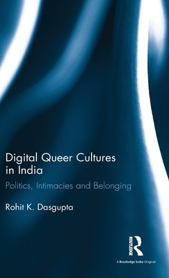 Digital Queer Cultures in India: Politics, Inti... 1138220345 Book Cover