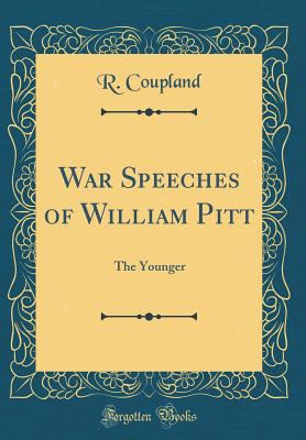 War Speeches of William Pitt: The Younger (Clas... 0332135624 Book Cover