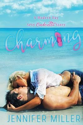 Charming: A Modern Day Sexy Cinderella Story 0989407489 Book Cover