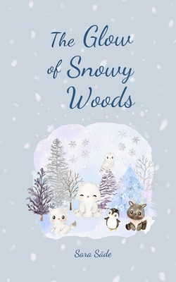 The Glow of Snowy Woods B0DQDWX1YP Book Cover