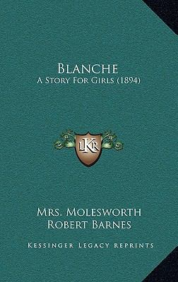 Blanche: A Story For Girls (1894) 1166538516 Book Cover