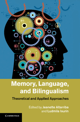 Memory, Language, and Bilingualism: Theoretical... 1107419867 Book Cover