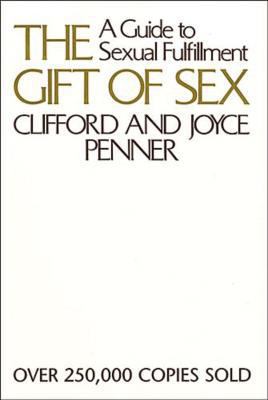 The Gift of Sex: A Guide to Sexual Fulfillment 0849928931 Book Cover