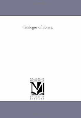 Catalogue of Library, 1425506534 Book Cover