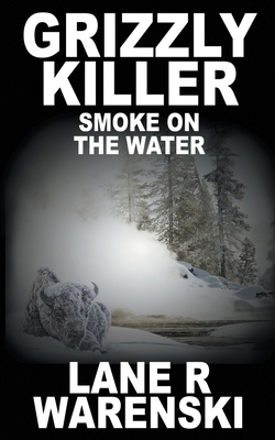 Grizzly Killer: Smoke On The Water 1641194898 Book Cover