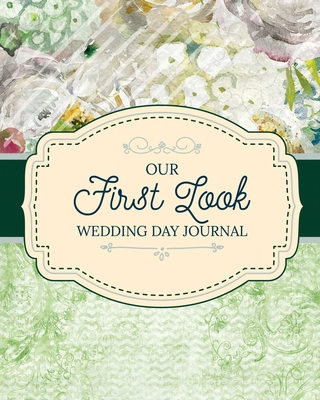 Our First Look Wedding Day Journal: Wedding Day... 1953332323 Book Cover