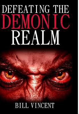 Defeating the Demonic Realm: Revelations of Dem... 136575748X Book Cover