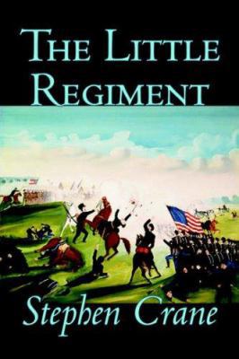 The Little Regiment by Stephen Crane, Fiction, ... 159818749X Book Cover