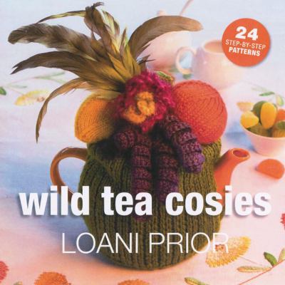 Wild Tea Cosies: 24 Step-By-Step Patterns 1844484181 Book Cover