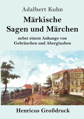 Märkische Sagen und Märchen (Großdruck): nebst ... [German] 3847853171 Book Cover