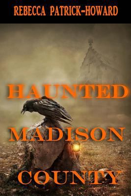 Haunted Madison County: Hauntings, Mysteries, a... 069260040X Book Cover