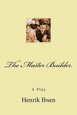 The Master Builder: A Play 1979562938 Book Cover