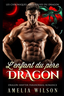 L'enfant du père DRAGON: Romance paranormale [French] B08LG6FFHJ Book Cover