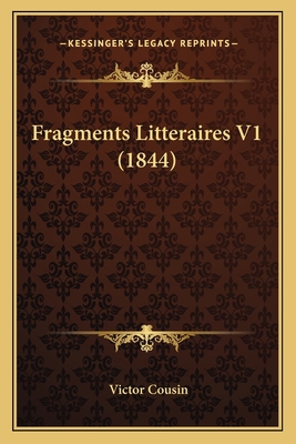 Fragments Litteraires V1 (1844) 1165426641 Book Cover