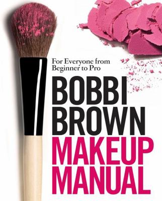 Bobbi Brown Makeup Manual for Everyone from Beg... 0755318471 Book Cover