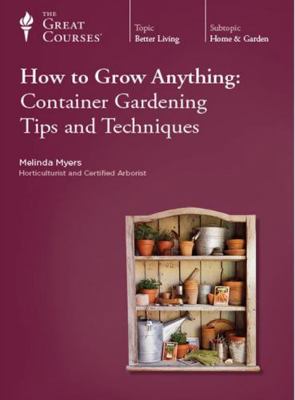 How to Grow Anything: Container Gardening Tips ... 1598039385 Book Cover