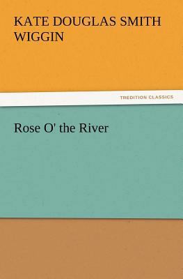 Rose O' the River 3842423993 Book Cover