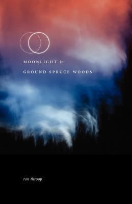 Moonlight in Ground Spruce Woods 1467926116 Book Cover