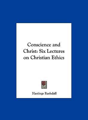 Conscience and Christ: Six Lectures on Christia... 1161400532 Book Cover