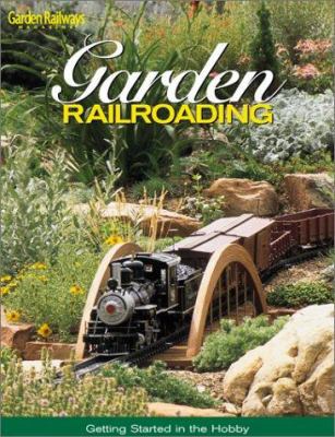 Garden Railroading: Getting Started in the Hobby 0890243697 Book Cover