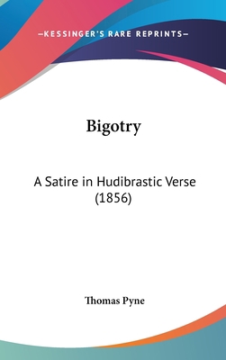 Bigotry: A Satire in Hudibrastic Verse (1856) 1161770518 Book Cover