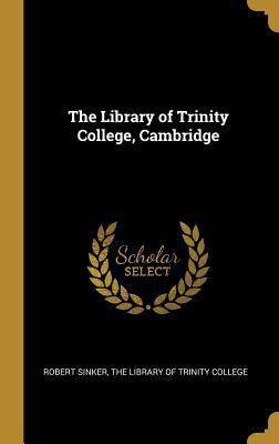 The Library of Trinity College, Cambridge 0526975679 Book Cover