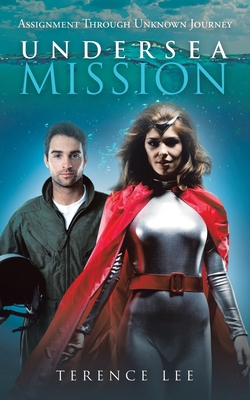 Undersea Mission: Assignment Through Unknown Jo... 1543752365 Book Cover