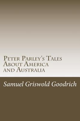Peter Parley's Tales About America and Australia 1537480251 Book Cover