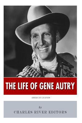 American Legends: The Life of Gene Autry 1500148091 Book Cover