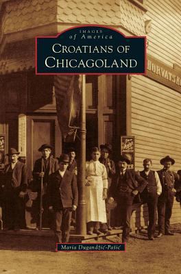 Croatians of Chicagoland 1531651763 Book Cover