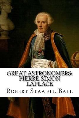 Great Astronomers: Pierre-Simon Laplace Robert ... 1544674376 Book Cover