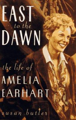 East To The Dawn: The Life Of Amelia Earhart 0201311445 Book Cover