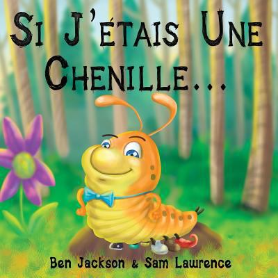 Si J?étais Une Chenille? [French] 1988656117 Book Cover