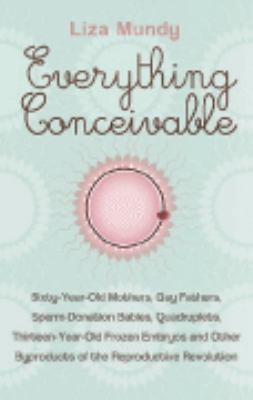 Everything Conceivable: How Assisted Reproducti... 0713998806 Book Cover