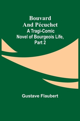 Bouvard and Pécuchet: A Tragi-comic Novel of Bo... 9355753713 Book Cover