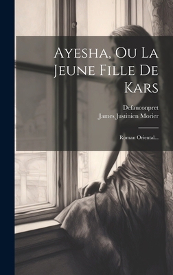 Ayesha, Ou La Jeune Fille De Kars: Roman Orient... [French] 1021033138 Book Cover