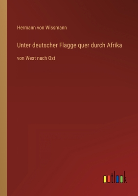 Unter deutscher Flagge quer durch Afrika: von W... [German] 3368415204 Book Cover