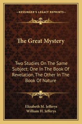 The Great Mystery: Two Studies On The Same Subj... 1163262226 Book Cover