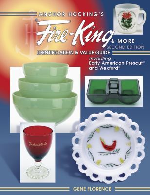 Anchor Hocking's Fire-King & More: book by Gene Florence