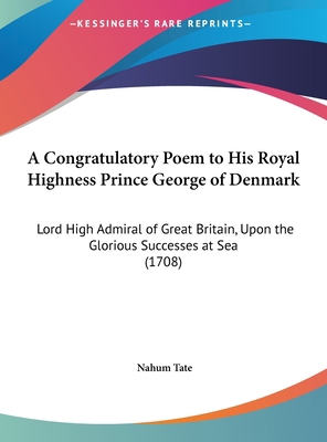 A Congratulatory Poem to His Royal Highness Pri... 1161842128 Book Cover