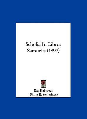 Scholia in Libros Samuelis (1897) [Latin] 1162001119 Book Cover