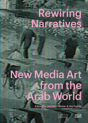 Rewiring Narratives: New Media Art from the Ara... 3775761330 Book Cover