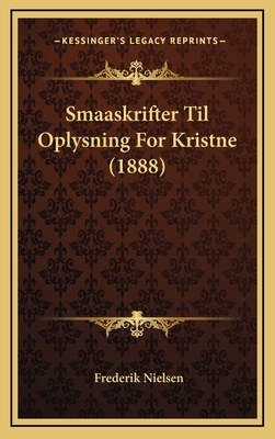 Smaaskrifter Til Oplysning for Kristne (1888) [Danish] 1165863871 Book Cover