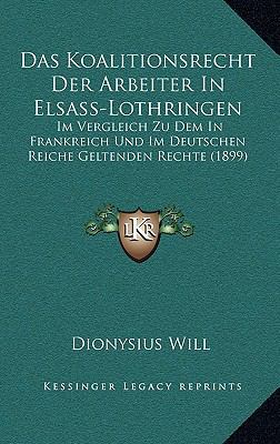 Das Koalitionsrecht Der Arbeiter In Elsass-Loth... [German] 1167782135 Book Cover