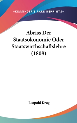 Abriss Der Staatsokonomie Oder Staatswirthschaf... [German] 1160938318 Book Cover