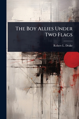 The Boy Allies Under Two Flags 1023600129 Book Cover