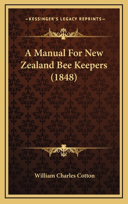 A Manual for New Zealand Bee Keepers (1848) 1164688715 Book Cover