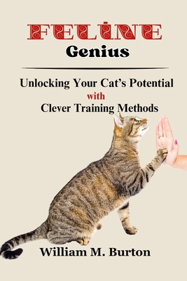 Feline Genius: Unlocking Your Cat's Potential w... B0D12B7B25 Book Cover
