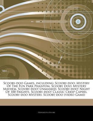 Articles on Scooby-Doo Games, Including: Scooby-Doo: Mystery of the Fun Park Phantom, Scooby Doo: Mystery Mayhem, Scooby-Doo! Unmasked, Scooby-Doo! Night of 100 Frights, Scooby-Doo! Classic Creep Cape