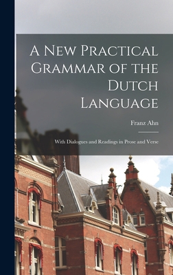A New Practical Grammar of the Dutch Language: ... [Scots] 1019176768 Book Cover